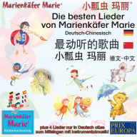 Die besten Kinderlieder von Marienkäfer Marie und ihren Freunden. Deutsch-Chinesisch. ¿¿¿¿¿¿, ¿¿¿ ¿¿, ¿¿-¿. / The best child songs from Ladybird Marie and her friends. German-Chinese.: zweisprachige Kinderlieder mit zusätzlicher Instrumentalmusik zum Mits