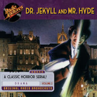 Dr. Jekyll and Mr. Hyde, Volume 2 : A Classic Horror Serial!