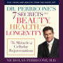 Dr. Perricone's 7 Secrets to Beauty, Health and Longevity: The Miracle of Cellular Rejuvenation