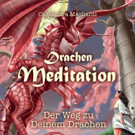 Drachen Meditation: Der Weg zu Deinem Drachen