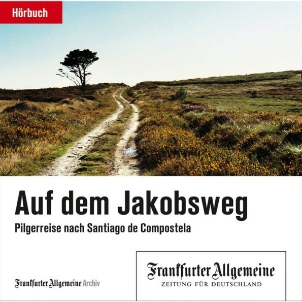 Auf dem Jakobsweg: Pilgerreise nach Santiago de Compostela