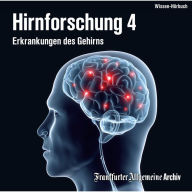Hirnforschung 4: Erkrankungen des Gehirns