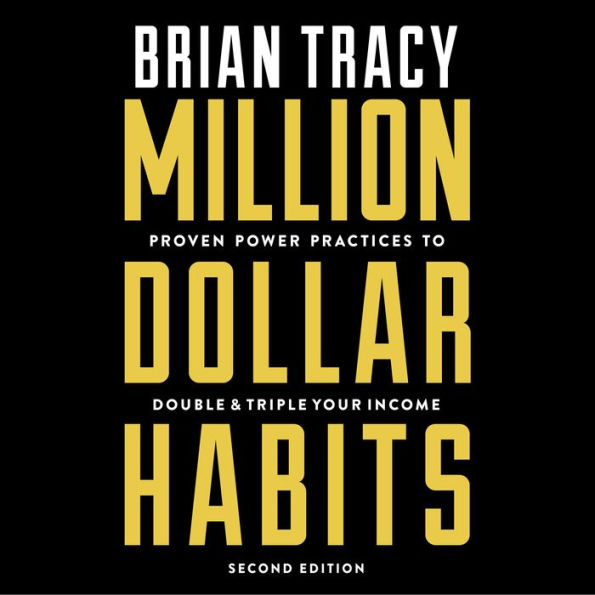 Million Dollar Habits: Proven Power Practices to Double and Triple Your Income