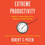 Extreme Productivity: Boost Your Results, Reduce Your Hours