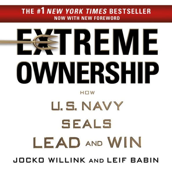 Extreme Ownership: How U.S. Navy SEALs Lead and Win