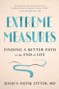 Extreme Measures: Finding a Better Path to the End of Life