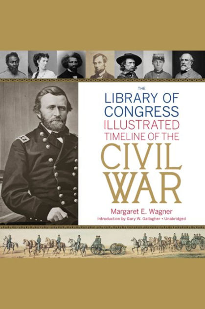 The Library of Congress Timeline of the Civil War by Margaret E. Wagner ...