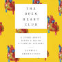 The Open Heart Club: A Story about Birth and Death and Cardiac Surgery