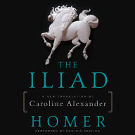 The Iliad: A New Translation by Caroline Alexander