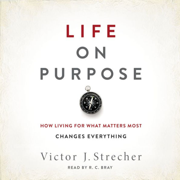 Life on Purpose: How Living for What Matters Most Changes Everything