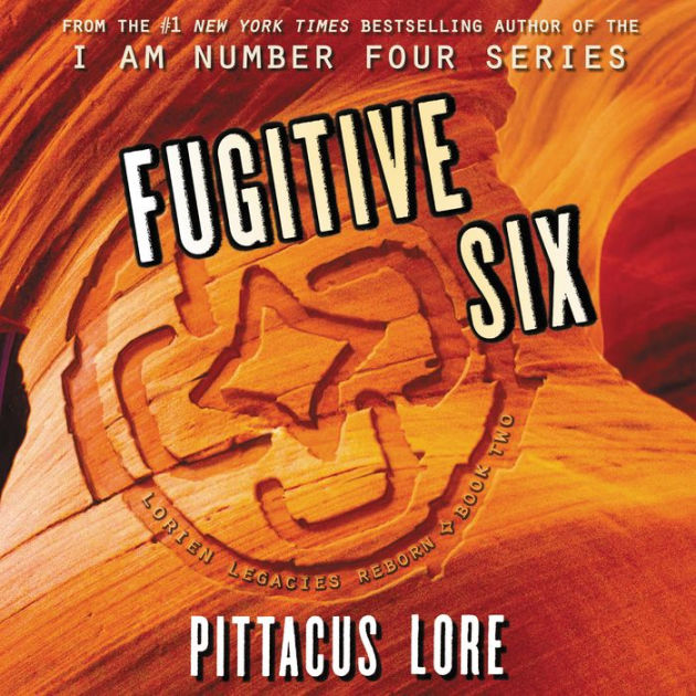 Fugitive Six: Lorien Legacies Reborn, Book 2 by Pittacus Lore, P.J ...