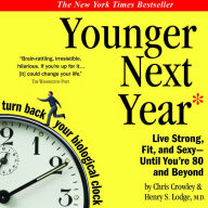 Younger Next Year: A Men's Guide to the New Science of Aging: How to Live Like 50 Until You're 80 and Beyond (Abridged)