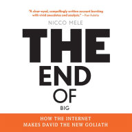 The End of Big: How the Internet Makes David the New Goliath