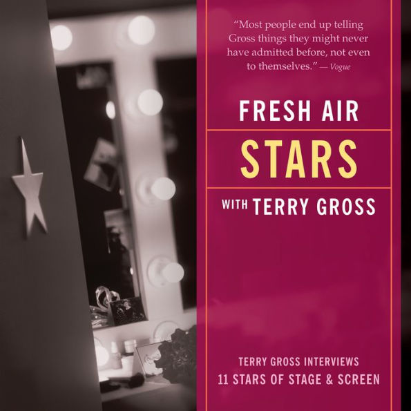 Fresh Air: Stars: Terry Gross Interviews 11 Stars of Stage and Screen