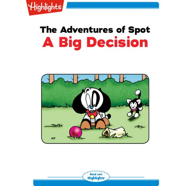 A Big Decision: The Adventures of Spot