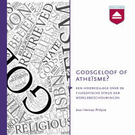 Godsgeloof of atheïsme?: Hoorcollege over Godsdienstfilosofie