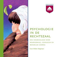 Psychologie in de rechtszaal: Een Hoorcollege over Waarneming, Geheugen En Menselijk Gedrag