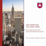 Van Babylon tot New York: Hoorcollege over 5000 Jaar Stadsgeschiedenis