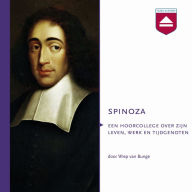 Spinoza: Hoorcollege over Zijn Leven, Werk En Tijdgenoten