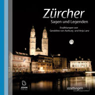 Zürcher Sagen und Legenden: Stadtsagen Zürich