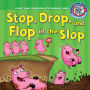 Stop, Drop, and Flop in the Slop: A Short Vowel Sounds Book with Consonant Blends