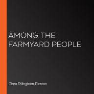 Among the Farmyard People