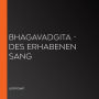 Bhagavadgita - des Erhabenen Sang