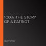 100%: The Story of a Patriot