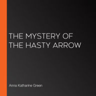 The Mystery of the Hasty Arrow