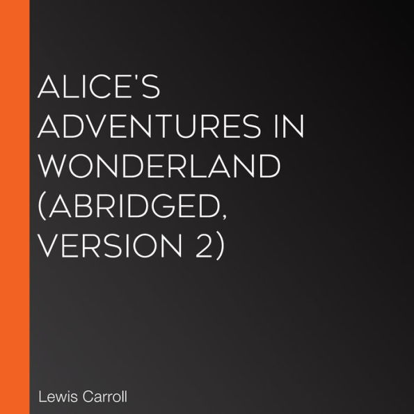 Alice's Adventures in Wonderland (abridged, version 2)