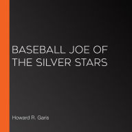 Baseball Joe of the Silver Stars