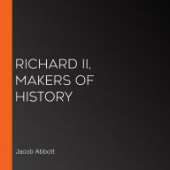 Richard II, Makers of History