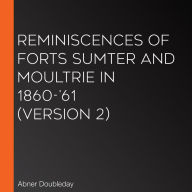 Reminiscences of Forts Sumter and Moultrie in 1860-'61 (version 2)