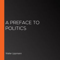 A Preface to Politics