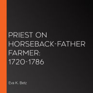 Priest on Horseback-Father Farmer: 1720-1786