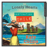 Destination Chile: The escapist, feel-good summer read (The Lonely Hearts Travel Club, Book 3)