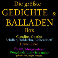 Die größte Gedichte und Balladen Box: 800 Meisterwerke: Claudius, Goethe, Schiller, Hölderlin, Eichendorff, Heine, Rilke, Busch, Morgenstern, Ringelnatz und viele mehr (Abridged)