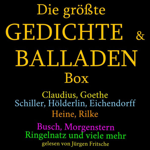 Die größte Gedichte und Balladen Box: 800 Meisterwerke: Claudius, Goethe, Schiller, Hölderlin, Eichendorff, Heine, Rilke, Busch, Morgenstern, Ringelnatz und viele mehr (Abridged)