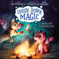 Dragon Overnight: Upside-Down Magic, Book 4