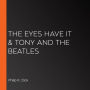 The Eyes Have It & Tony and the Beatles