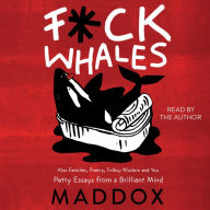 F*ck Whales: Also Families, Poetry, Folksy Wisdom and You