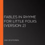 Fables in Rhyme for Little Folks (version 2)