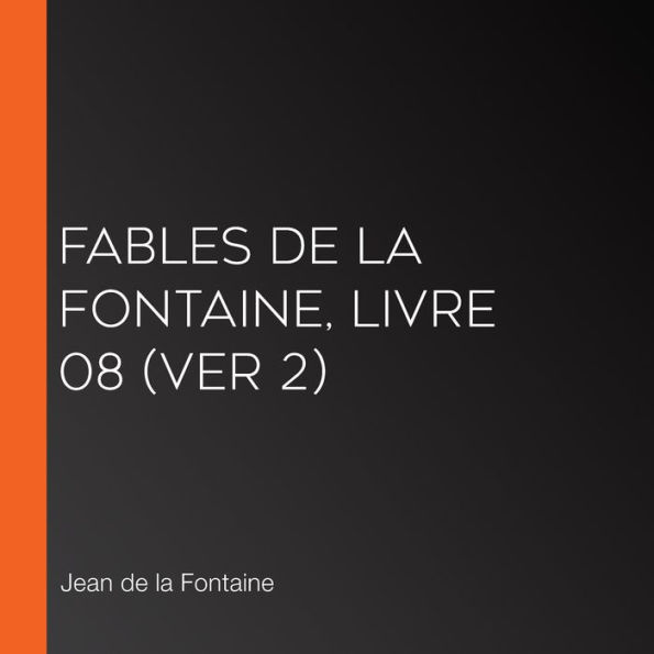 Fables de La Fontaine, livre 08 (ver 2)