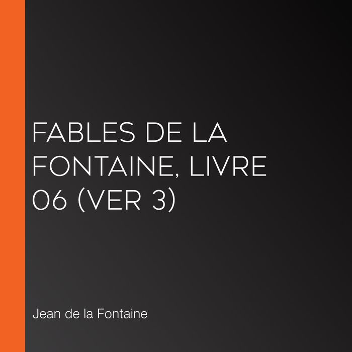 Fables de La Fontaine, livre 06 (ver 3)