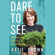 Dare to See: Discovering God in the Everyday