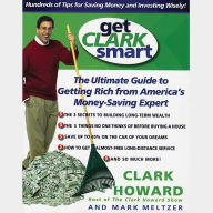 Get Clark Smart: Hundreds of Tips for Saving Money and Investing Wisely! (Abridged)