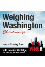 Weighing Washington Chardonnays: Vine Talk, Episode 104