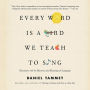 Every Word Is a Bird We Teach to Sing: Encounters with the Mysteries and Meanings of Language