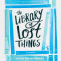 The Library of Lost Things: A Coming-of-Age Story About Finding The Courage To Be Yourself