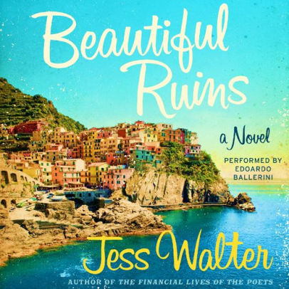 Title: Beautiful Ruins: A Novel, Author: Jess Walter, Edoardo Ballerini